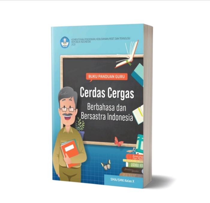 BUKU PANDUAN GURU CERDAS CERGAS BERBAHASA DAN BERSASTRA INDONESIA KELAS X