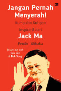 Image of JANGAN PERNAH MENYERAH ! kumpulan Inspiratif dari Jack Ma